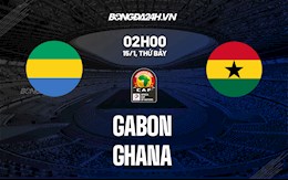 Nhận định,  Gabon vs Ghana 2h00 ngày 15/1 (CAN 2021)