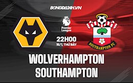Nhận định,  Wolves vs Southampton 22h00 ngày 15/1 (Ngoại hạng Anh 2021/22)