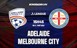 Nhận định Adelaide vs Melbourne City 15h45 ngày 15/1 (VĐQG Australia 2021/22)