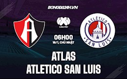 Nhận định Atlas vs Atletico San Luis 6h ngày 16/1 (VĐQG Mexico)