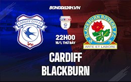 Nhận định Cardiff vs Blackburn 19h30 ngày 15/1 (Hạng Nhất Anh 2021/22)