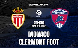 Nhận định Monaco vs Clermont 21h00 ngày 16/1 (VĐQG Pháp 2021/22)