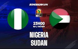 Nhận định, soi kèo Nigeria vs Sudan 23h00 ngày 15/1 (CAN 2021)
