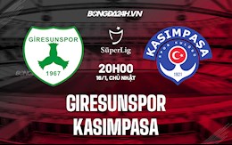Nhận định Giresunspor vs Kasimpasa 20h00 ngày 16/1 (VĐQG Thổ Nhĩ Kỳ 2021/22)