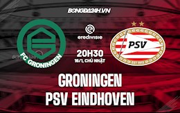 Nhận định Groningen vs PSV Eindhoven 20h30 ngày 16/1 (VĐQG Hà Lan)