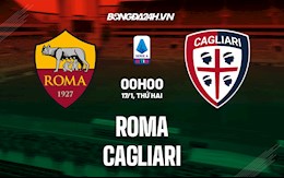 Nhận định bóng đá Roma vs Cagliari 0h00 ngày 17/1 (Serie A 2021/22)