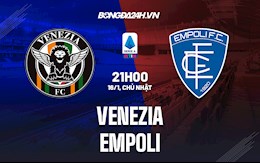 Nhận định,  Venezia vs Empoli 21h00 ngày 16/1 (Serie A 2021/22)