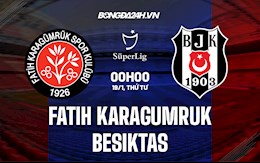 Nhận định Fatih Karagumruk vs Besiktas 0h00 ngày 19/1 (VĐQG Thổ Nhĩ Kỳ 2021/22)