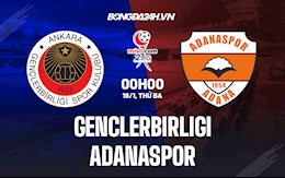 Nhận định Genclerbirligi vs Adanaspor 0h00 ngày 18/1 (Hạng 2 Thổ Nhĩ Kỳ 2021/22)