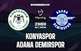 Nhận định Konyaspor vs Adana Demirspor 21h00 ngày 18/1 (VĐQG Thổ Nhĩ Kỳ 2021/22)