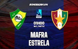 Nhận định, soi kèo Mafra vs Estrela 1h00 ngày 19/1 (Hạng 2 BĐN 2021/22)