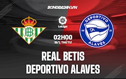 Nhận định,  Betis vs Alaves 2h00 ngày 19/1 (La Liga 2021/22)