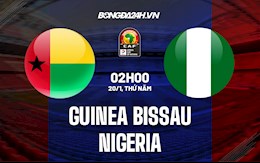 Nhận định, dự đoán Guinea Bissau vs Nigeria 2h00 ngày 20/1 (CAN 2021)