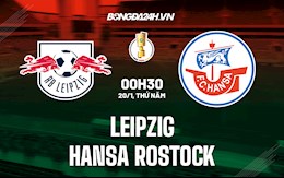 Nhận định Leipzig vs Hansa Rostock 0h30 ngày 20/1 (Cúp QG Đức 2021/22)