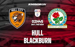 Nhận định Hull vs Blackburn 2h45 ngày 20/1 (Hạng Nhất Anh 2021/22)