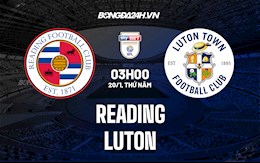 Nhận định Reading vs Luton 3h ngày 20/1 (Hạng Nhất Anh 2021/22)