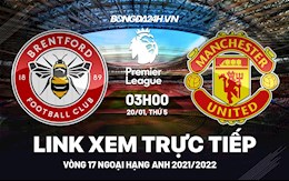 Link xem trực tiếp Brentford vs MU bóng đá Ngoại Hạng Anh 2022 ở đâu ?