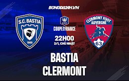 Nhận định Bastia vs Clermont 22h00 ngày 2/1 (Cúp QG Pháp 2021/22)