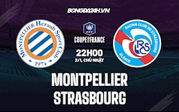 Nhận định, dự đoán Montpellier vs Strasbourg 22h ngày 2/1 (Cúp QG Pháp 2021/22)