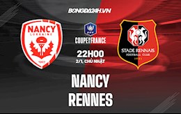 Nhận định,  Nancy vs Rennes 22h00 ngày 2/1 (Cúp QG Pháp 2021/22)