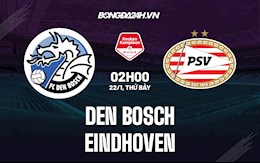 Nhận định Den Bosch vs Eindhoven 2h00 ngày 22/1 (Hạng 2 Hà Lan 2021/22)