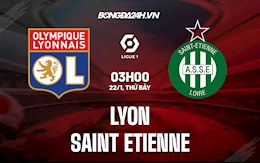 Nhận định,  Lyon vs Saint Etienne 3h00 ngày 22/1 (Ligue 1 2021/22)