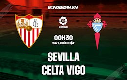 Nhận định,  Sevilla vs Celta Vigo 0h30 ngày 23/1 (La Liga 2021/22)