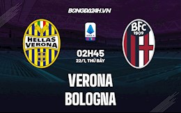 Nhận định, dự đoán Verona vs Bologna 2h45 ngày 22/1 (Serie A 2021/22)