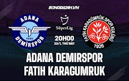 Nhận định Adana Demirspor vs Fatih Karagumruk 20h00 ngày 22/1 (VĐQG Thổ Nhĩ Kỳ 2021/22)