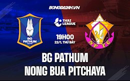 Nhận định BG Pathum vs Nong Bua Pitchaya 19h00 ngày 22/1 (VĐQG Thái Lan 2021/22)