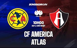 Nhận định CF America vs Atlas 10h00 ngày 23/1 (VĐQG Mexico 2021/22)