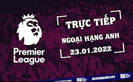 Trực tiếp Ngoại hạng Anh 2021/2022 hôm nay 23/1/2022 (Link xem K+)