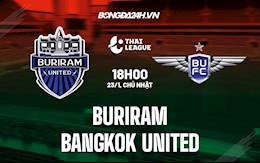 Nhận định Buriram vs Bangkok United 19h00 ngày 23/1 (VĐQG Thái Lan 2021/22)