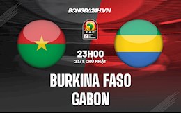Nhận định, soi kèo Burkina Faso vs Gabon 23h00 ngày 23/1 (CAN 2021)