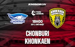 Nhận định Chonburi vs Khonkaen 18h00 ngày 23/1 (VĐQG Thái Lan 2021/22)