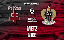 Nhận định,  Metz vs Nice 19h ngày 23/1 (VĐQG Pháp 2021/22)