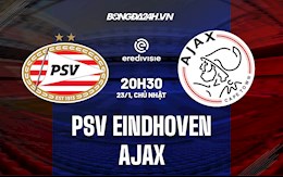 Nhận định PSV Eindhoven vs Ajax 20h30 ngày 23/1 (VĐQG Hà Lan 2021/22)