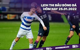 Lịch thi đấu bóng đá hôm nay 25/1/2022 mới nhất