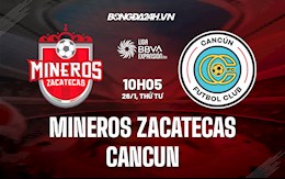 Nhận định, dự đoán Mineros Zacatecas vs Cancun 10h05 ngày 26/1 (Hạng 2 Mexico 2021/22)