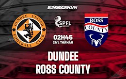 Nhận định, soi kèo Dundee vs Ross County 2h45 ngày 27/1 (VĐQG Scotland 2021/22)