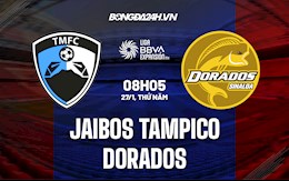 Nhận định Jaibos Tampico Madero vs Dorados 8h05 ngày 27/1 (Hạng 2 Mexico 2021/22)