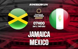 Nhận định Jamaica vs Mexico 7h00 ngày 28/1 (Vòng loại World Cup 2022)