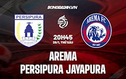 Nhận định Arema vs Persipura Jayapura 20h45 ngày 28/1 (VĐQG Indonesia 2021/22)