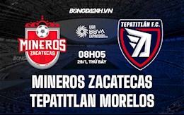 Nhận định Mineros Zacatecas vs Tepatitlan Morelos 8h05 ngày 29/1 (Hạng 2 Mexico 2021/22)
