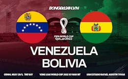 Nhận định, Venezuela vs Bolivia 5h00 ngày 29/1 (Vòng loại World Cup 2022)