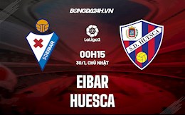 Nhận định bóng đá Eibar vs Huesca 0h15 ngày 30/1 (Hạng 2 TBN 2021/22)