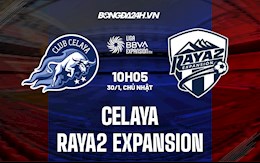 Nhận định Celaya vs Raya2 Expansion 10h05 ngày 30/1 (Hạng 2 Mexico 2021/22)