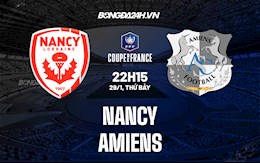 Nhận định, soi kèo Nancy vs Amiens 22h15 ngày 29/1 (Cúp QG Pháp 2021/22)