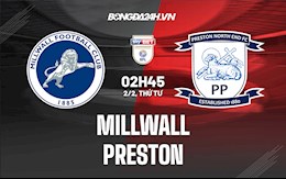 Nhận định Millwall vs Preston 2h45 ngày 2/2 (Hạng Nhất Anh 2021/22)