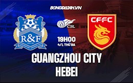 Nhận định Guangzhou City vs Hebei 14h30 ngày 4/1 (VĐQG Trung Quốc 2021)